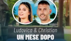 Christian e Ludovica un mese dopo Temptation Island